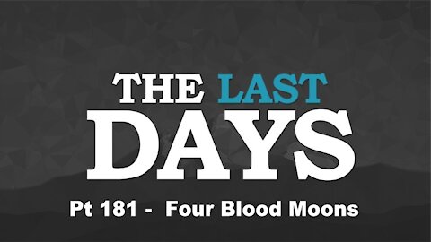 Four Blood Moons - The Last Days Pt 181