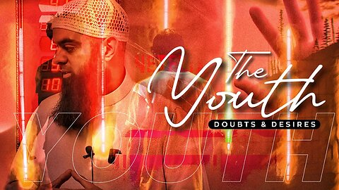The Youth - Doubts & Desires | Khutbah | Ustadh Abu Ibraheem Hussnayn