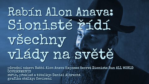 Rabbi Alon Anava odhaluje Sionisty, kteří ovládají všechny světové vlády (české titulky)