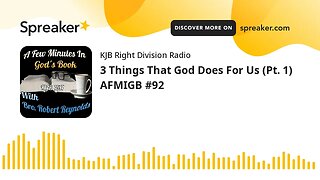 3 Things That God Does For Us (Pt. 1) AFMIGB #92 (made with Spreaker)