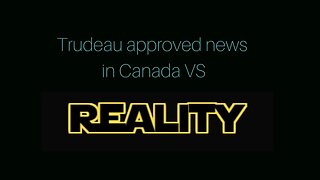 Govt Approve news VS WORLD. Part 1 #canpoli #trudeau