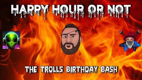 The Happy Hour or Not Live Stream #16 Matt's Birthday Bash
