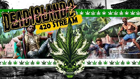 Dead Island 2 the 420 Stream Highlights