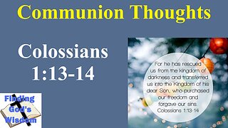 Communion Thoughts - Colossians 1:13-14