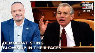 Democrat Hidden Camera Sting Blows Up In Their Faces (Ep. 1876) - The Dan Bongino Show