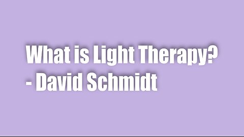 What is Light Therapy – David Schmidt