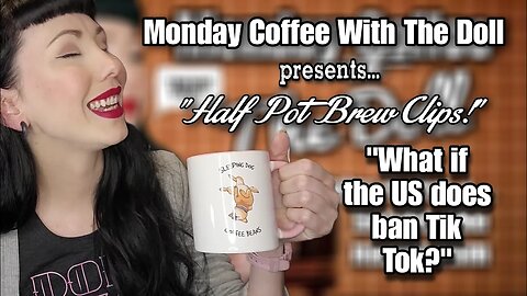 MCWTD: Half Pot Brew Clips - "What if the US Bans Tik Tok?"