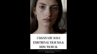 5 Signs You Have Emotional Trauma (And How To Heal)