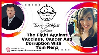 The Fight Against Vaccines, Cancer And Corruption With Tom Renz