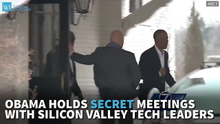 Obama Holds Secret Meetings With Silicon Valley Tech Leaders