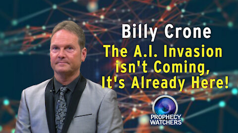 Billy Crone: The A.I. Invasion isn't Coming, It's Already Here!