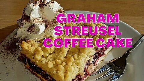 You Can Make the BEST Graham Streusel Coffee Cake - Here's How! #graham #streusel #coffeecake