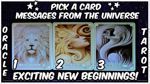 Pick A Card Oracle & Tarot - Exciting New Beginnings! - Timeless Messages From The Universe -