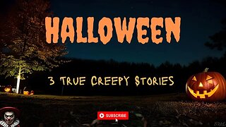 3 True Creepy Halloween Stories