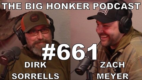 The Big Honker Podcast Episode #661: Dirk Sorrells & Zach Meyer