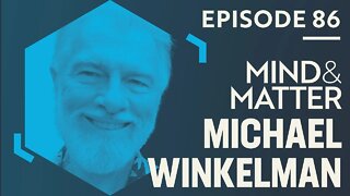 Michael Winkelman: Shamanism, Psychedelics, Cognition, Religion & Evolution of Human Culture | #86