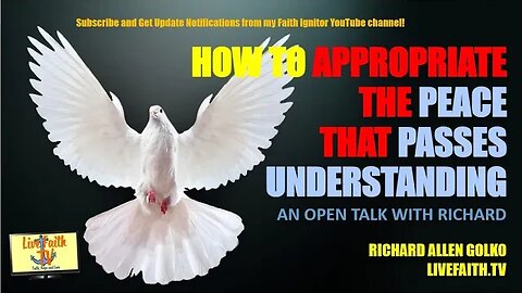 An Open Talk with Richard: How to Appropriate The Peace That Passes Understanding