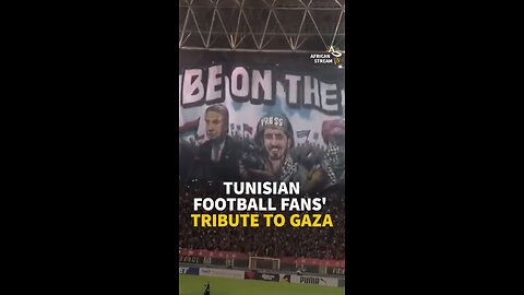 TUNISIAN FOOTBALL FANS’ TRIBUTE TO GAZA