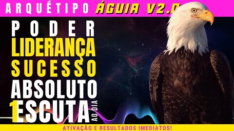 Arquétipo Águia V2.0 Poder, liderança e independência | Extremamente poderoso | Resultados imediatos