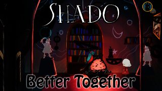 SHADO - Better Together