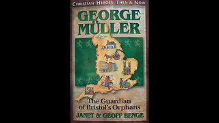 The George Muller Story For Families (Part 3 of 3)