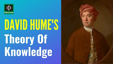 David Hume's Theory of Knowledge (David Hume's Empiricism, David Hume's Skepticism)