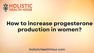 How to increase progesterone production in women?