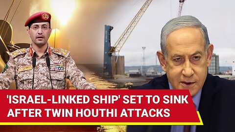 Win' For Houthis! Israel-Linked Ship Set To Sink In Red Sea After Being Attacked Twice