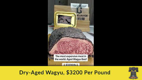 Dry-Aged Wagyu, $3200 Per Pound