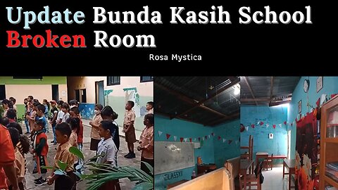 Update Bunda Kasih School Broken Room. FUND RAISE DAY ONE, Please Help.