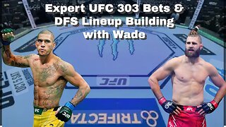 Expert UFC 303 Bets & DFS Lineup Building with Wade (@wadesbets) | Etoft21sports Podcast Segment