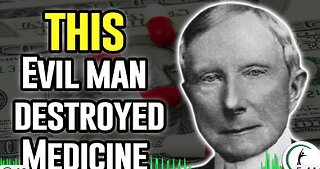 BIG PHARMA HISTORY - HOW JOHN D ROCKEFELLER CREATED WESTERN MEDICINE