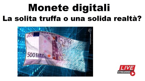 Monete digitali: la solita truffa o una solida realtà?