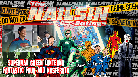 The Nailsin Ratings: Superman Green Lanterns Fantastic Four And Nosferatu