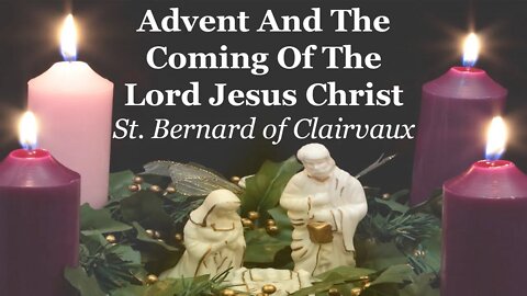Advent And The Coming Of The Lord Jesus Christ | St Bernard of Clairvaux