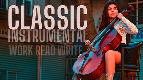 THE BEST OF CLASSIC MUSIC - Musics to work, read, write
