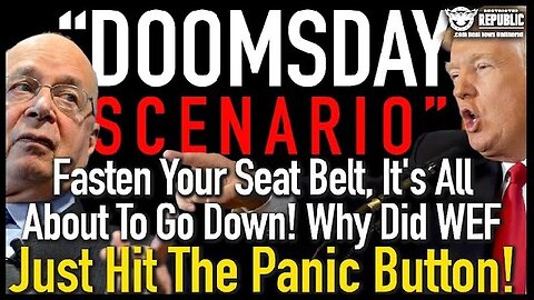 Doomsday Scenario" Fasten Your Seat Belts, It's All About To Go Down! WEF Just Hit The PANIC Button