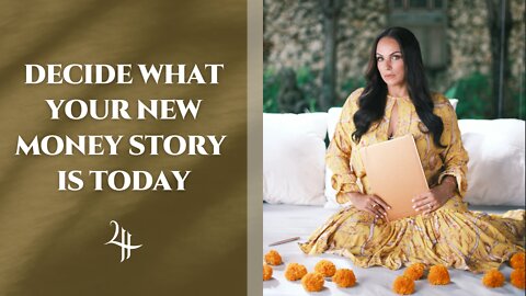 Decide what YOUR new money story is TODAY