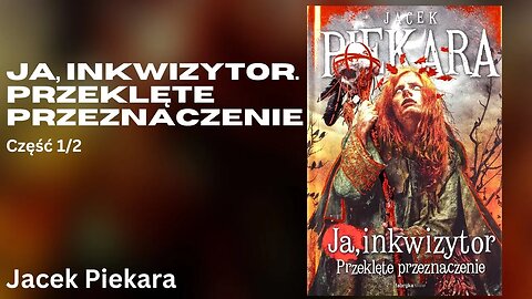 Ja, inkwizytor. Przeklęte przeznaczenie, Część 1/2, Cykl Inkwizytorski (tom 15) - Jacek Piekara