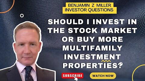 June 5 2022 - Should I invest in the stock market or buy more multifamily investment properties?