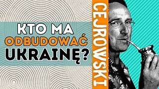 SDZ205/4 Cejrowski: UE odbuduje Ukrainę? 2023/5/15 Radio WNET