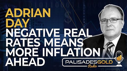 Adrian Day: Negative Real Rates Means More Inflation Ahead