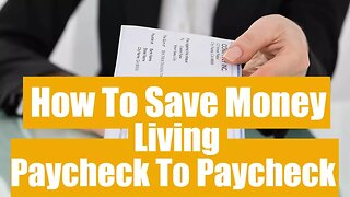 HOW TO SAVE MONEY LIVING PAYCHECK TO PAYCHECK