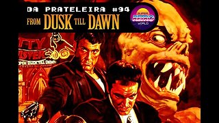 DA PRATELEIRA #94. Um Drink no Inferno (FROM DUSK TILL DAWN, 1996)