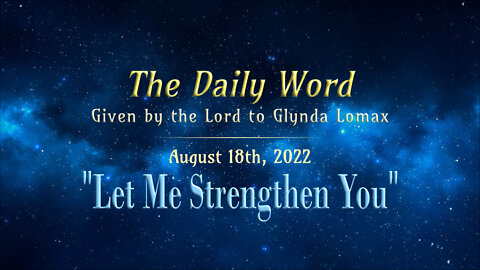Daily Word * 8.18.2022 * Let Me Strengthen You