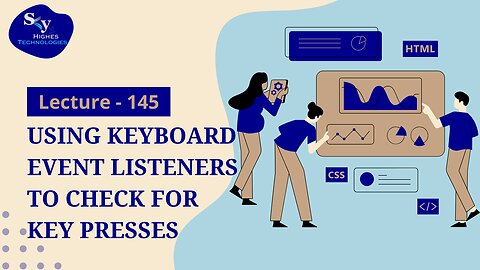 145. Using Keyboard Event Listeners to Check for Key Presses | Skyhighes | Web Development