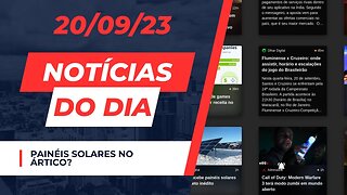 Placa solares no ártico - Notícias do dia #noticias de tecnologia comentando 20/09/23