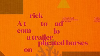 A Trick to walk horses forward in to a trailer