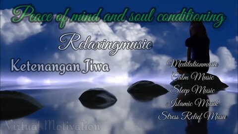 Ketenangan Hati dan Penyejuk Jiwa || Relaxing music