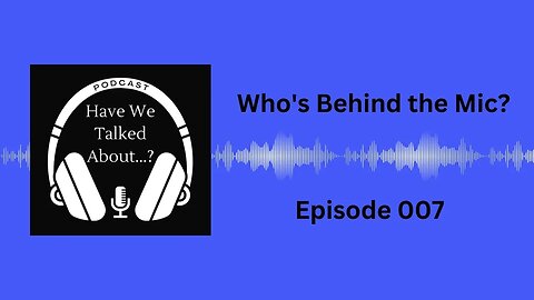 S1E7: Who's Behind The Mic?